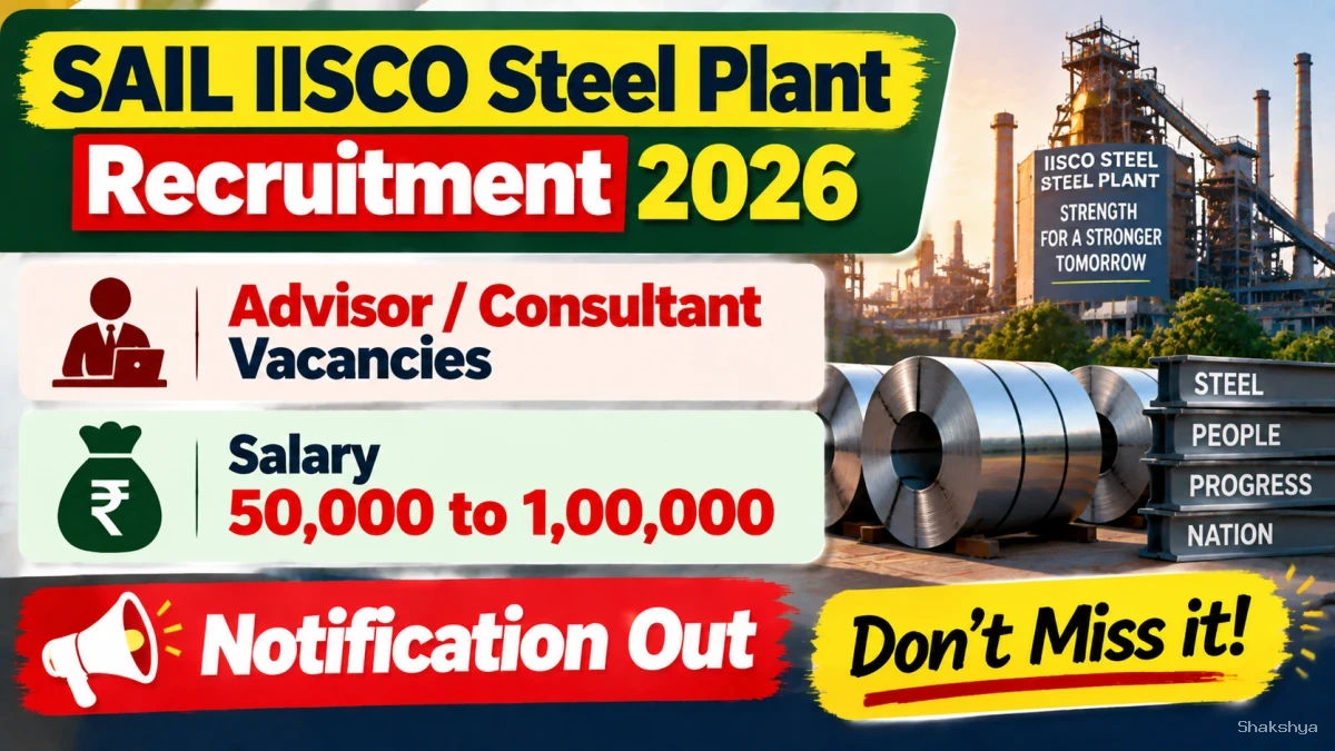SAIL IISCO Steel Plant Advisor / Consultant Recruitment 2026 - Apply Offline for 14 Posts SAIL IISCO Steel Plant Advisor / Consultant Recruitment 2026 - Apply Offline for 14 Posts
