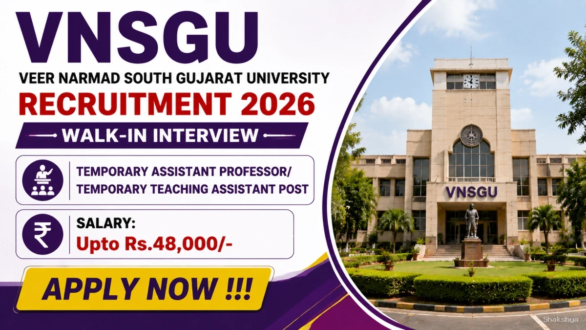 VNSGU Recruitment 2026 - Walkin for Temporary Assistant Professor/ Temporary Teaching Assistant Post VNSGU Recruitment 2026 - Walkin for Temporary Assistant Professor/ Temporary Teaching Assistant Post
