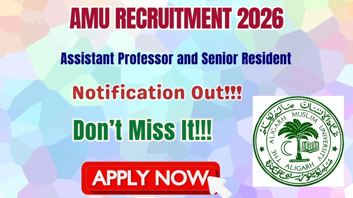 AMU Recruitment 2026 – Apply Online for Assistant Professor and Senior Resident Posts