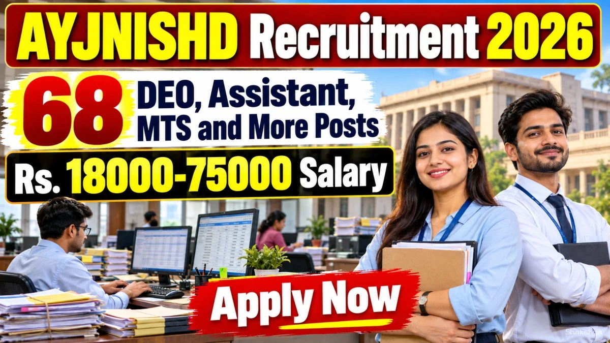 AYJNISHD Recruitment 2026 – Apply Offline for 68 DEO, Assistant, MTS and More Posts