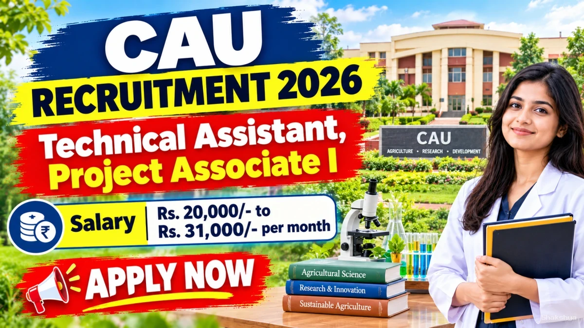 CAU Recruitment 2026 – Apply Offline for Technical Assistant, Project Associate I Posts