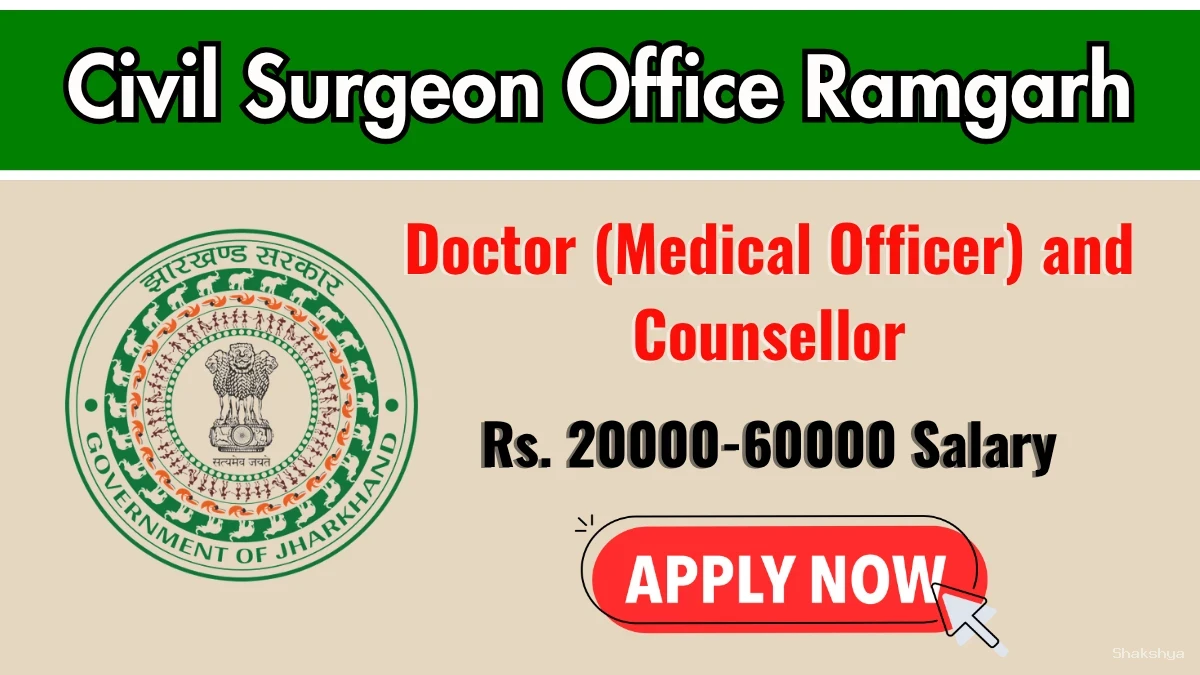 Civil Surgeon Office Ramgarh Recruitment 2026 – Walkin for Doctor, Counsellor Posts