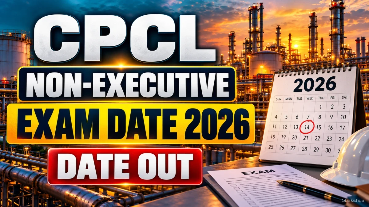 CPCL Non-Executive CBT Exam Date 2026 Out – Check Exam Schedule
