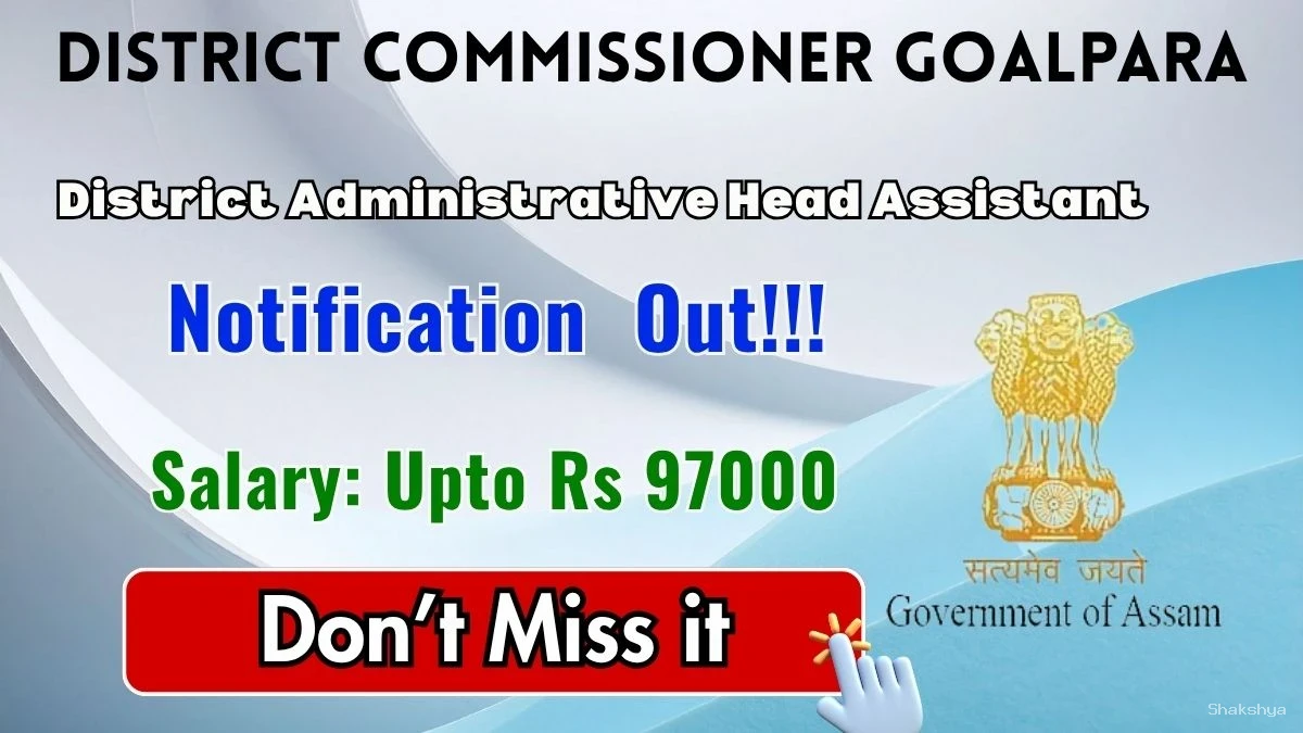 District Commissioner Goalpara District Administrative Head Assistant Recruitment 2026 – Apply Offline