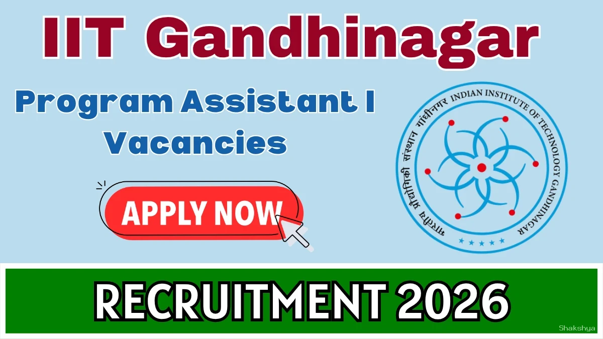 IIT Gandhinagar Program Assistant I Recruitment 2026 – Apply Online