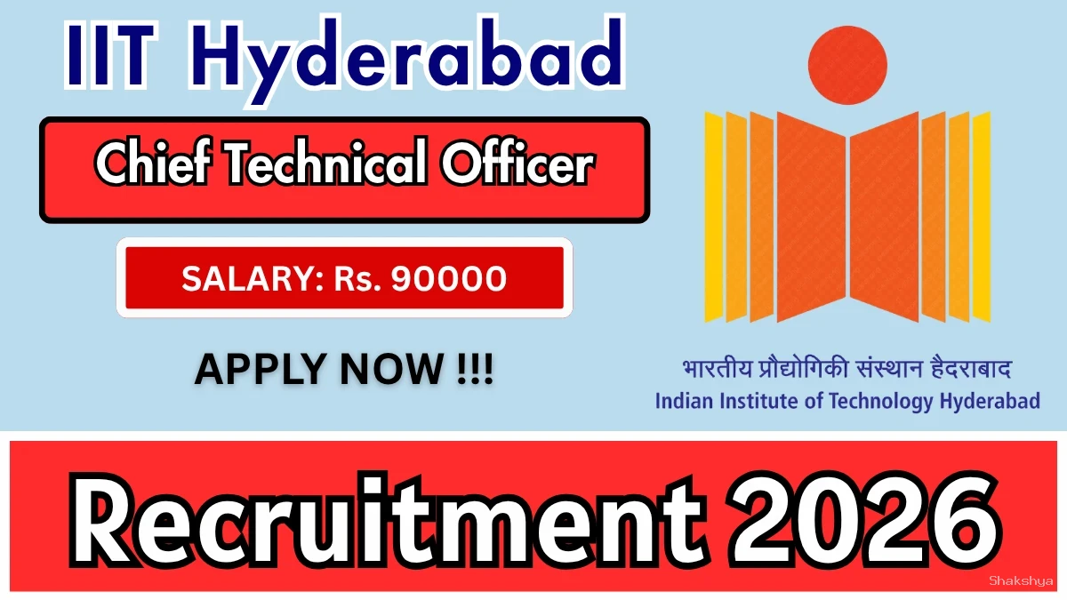 IIT Hyderabad Chief Technical Officer (CTO) Recruitment 2026 – Apply Online