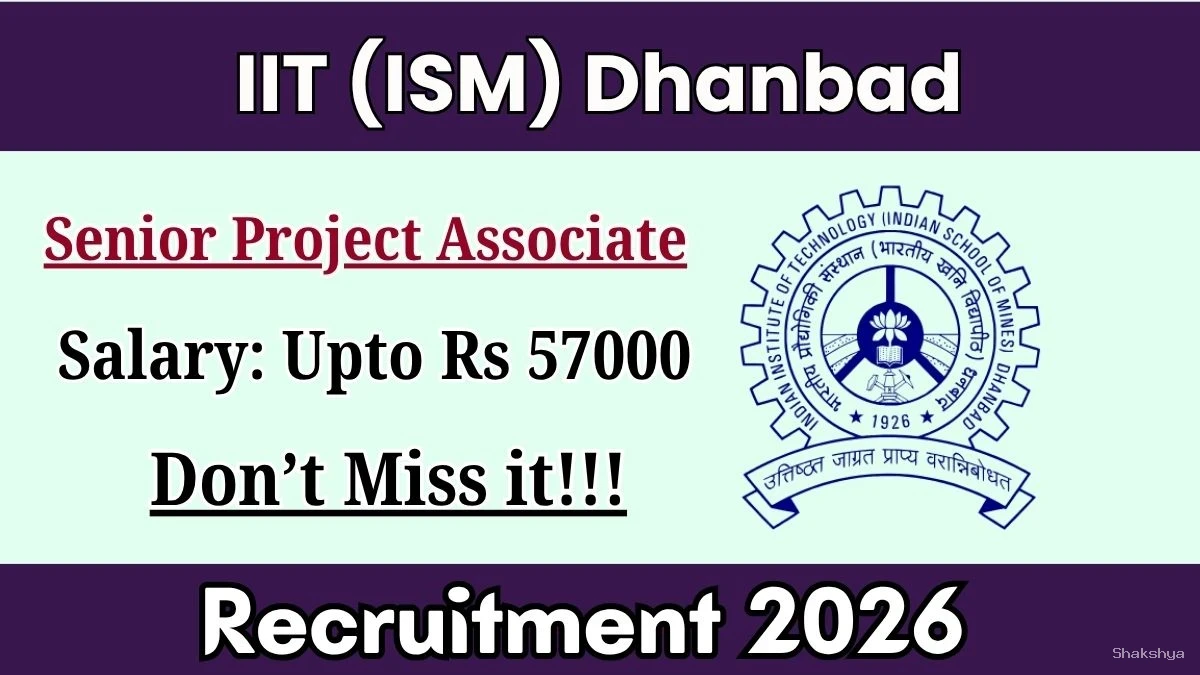 IIT (ISM) Dhanbad Senior Project Associate Recruitment 2026 – Apply Online