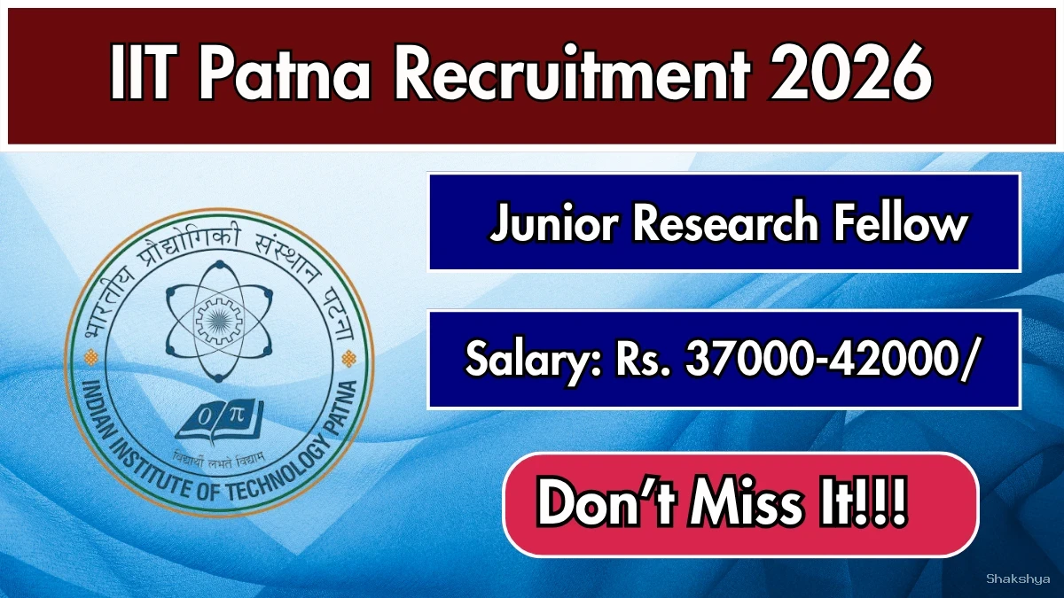 IIT Patna Junior Research Fellow (JRF) Recruitment 2026 – Apply Online