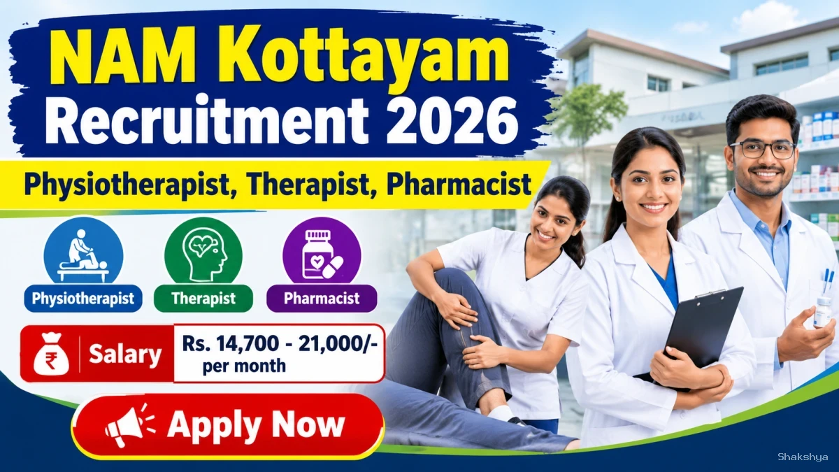 NAM Kottayam Recruitment 2026 – Apply Offline for Physiotherapist, Pharmacist and More Posts