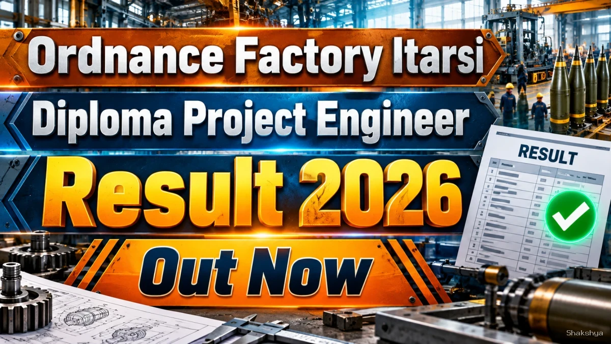 Ordnance Factory Itarsi Diploma Project Engineer Result 2026 Out – Check Shortlisted Candidates List for Interview